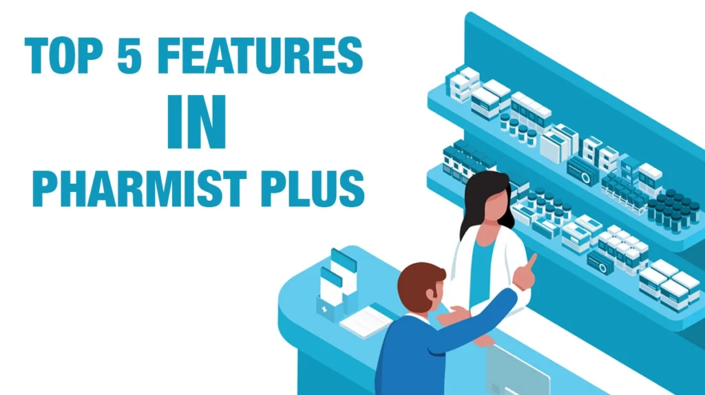 Top 5 Features in Pharmist Plus